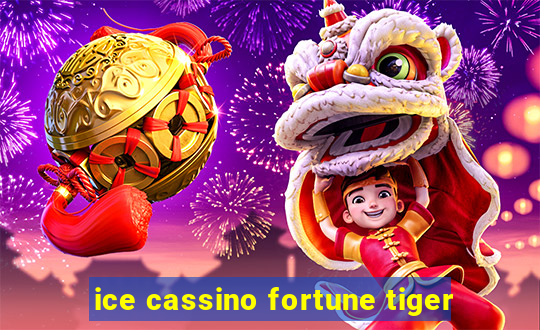 ice cassino fortune tiger